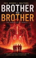 Brother to Brother: The Miracle of Family