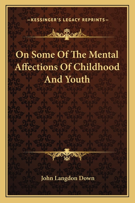 On Some Of The Mental Affections Of Childhood And Youth