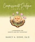 Compassionate Dialogue Journey: A Workbook for Growth and Self-Discovery