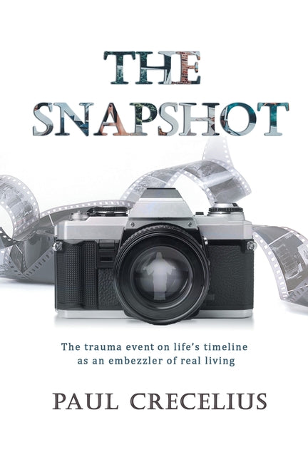 The Snapshot: The trauma event on life's timeline as an embezzler of real living