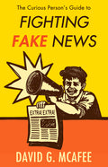The Curious Person's Guide to Fighting Fake News
