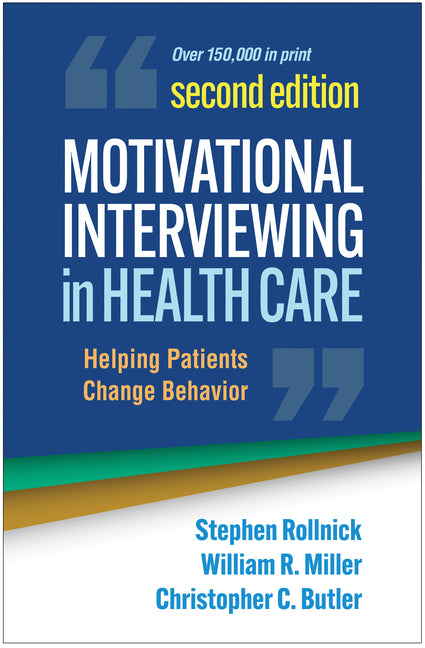 Motivational Interviewing in Health Care: Helping Patients Change Behavior