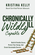 Chronically Ill, Wildly Capable!