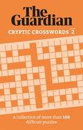 The Guardian Cryptic Crosswords 2: A Compendium of More Than 100 Difficult Puzzles