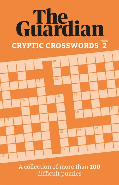 The Guardian Cryptic Crosswords 2: A Compendium of More Than 100 Difficult Puzzles