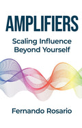 Amplifiers: Scaling Influence Beyond Yourself