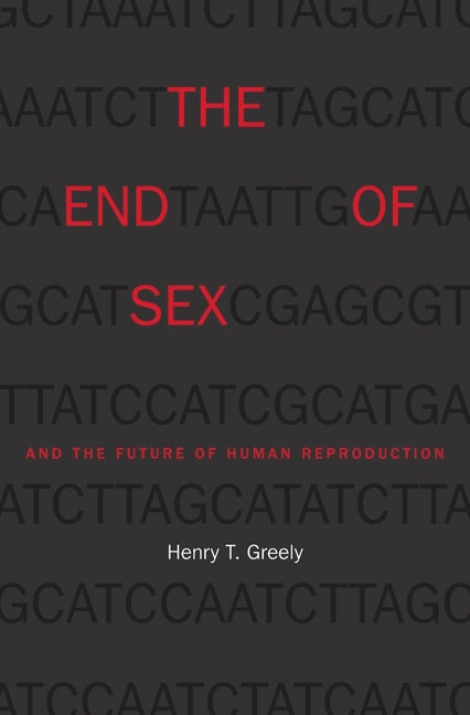 The End of Sex and the Future of Human Reproduction