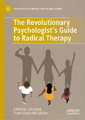 The Revolutionary Psychologist's Guide to Radical Therapy