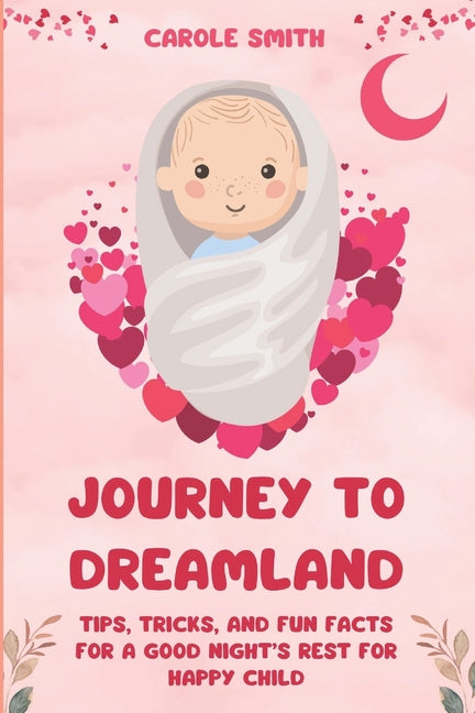 Journey To Dreamland: Tips, Tricks, and Fun Facts for a Good Night's Rest for Happy Child
