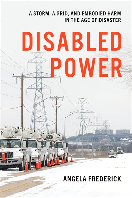 Disabled Power: A Storm, a Grid, and Embodied Harm in the Age of Disaster