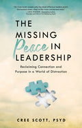 The Missing Peace in Leadership: Reclaiming Connection and Purpose in a World of Distraction