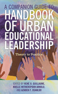 Companion Guide to Handbook of Urban Educational Leadership: Theory to Practice