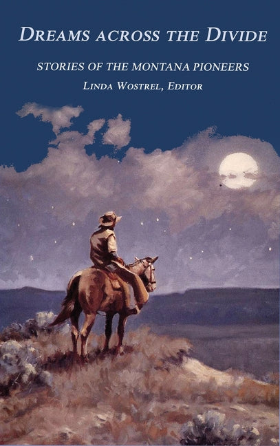 Dreams Across the Divide: Stories of the Montana Pioneers (2025 Update)
