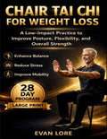 Chair Tai Chi for Weight Loss: A Low-Impact Practice to Improve Posture, Flexibility, and Overall Strength
