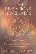 The 4 Dimensions of Wellness: Unlocking the Path to True Healing & Human Potential