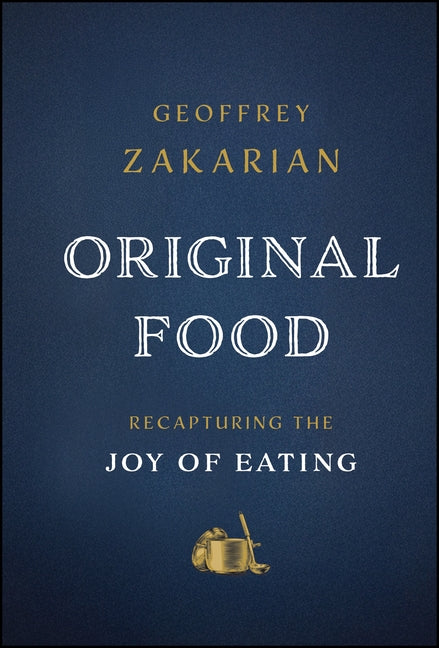 Original Food: Recapturing the Joy of Eating