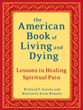 The American Book of Living and Dying: Lessons in Healing Spiritual Pain (Revised)