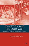 Education and the Cold War: The Battle for the American School (2008)