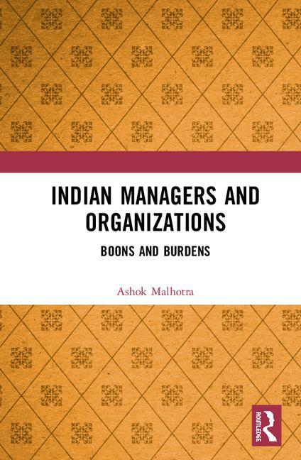 Indian Managers and Organizations: Boons and Burdens