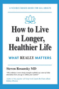 How to Live a Longer, Healthier Life: What Really Matters