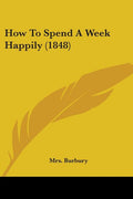 How To Spend A Week Happily (1848)