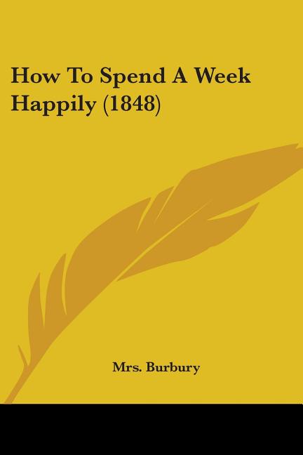 How To Spend A Week Happily (1848)