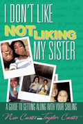 I Don't Like Not Liking My Sister