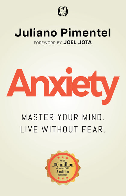 Anxiety: Master Your Mind. Live Without Fear