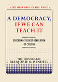 A Democracy, If We Can Teach It: Educating the Next Generation of Citizens