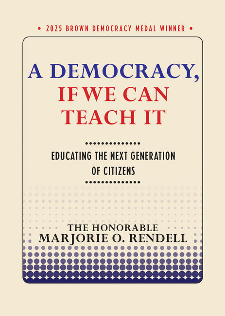 A Democracy, If We Can Teach It: Educating the Next Generation of Citizens