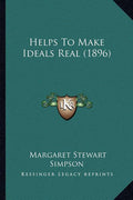 Helps To Make Ideals Real (1896)
