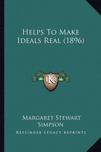 Helps To Make Ideals Real (1896)