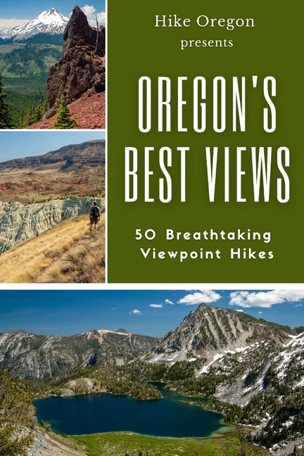 Oregon's Best Views: 50 Breathtaking Viewpoint Hikes