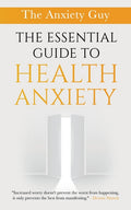 The Essential Guide To Health Anxiety