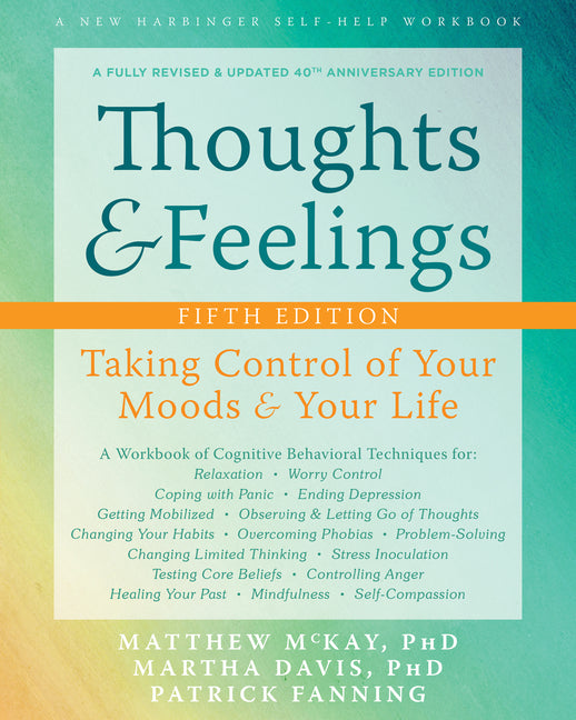 Thoughts and Feelings: Taking Control of Your Moods and Your Life (Fifth Edition, Revised, 40th Anniversary)