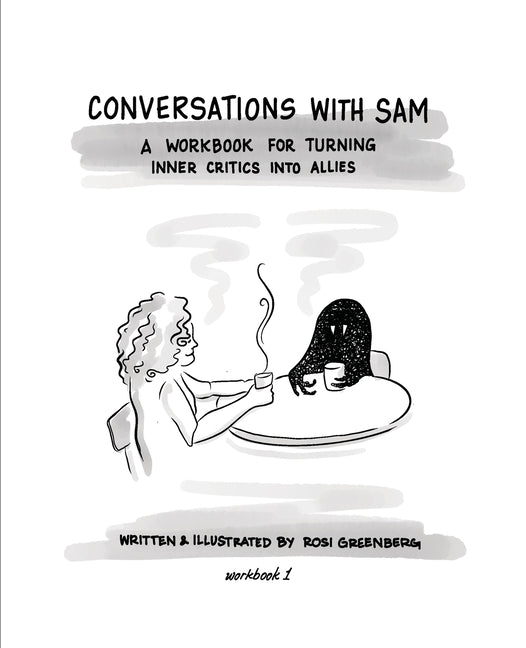 Conversations with Sam: A Workbook for Turning Inner Critics Into Allies
