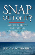 Snap Out Of It?: A Quick Guide To Overcoming Panic and Anxiety