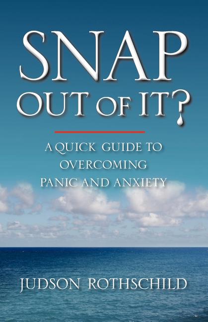 Snap Out Of It?: A Quick Guide To Overcoming Panic and Anxiety