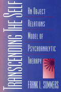 Transcending the Self: An Object Relations Model of Psychoanalytic Therapy