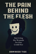 The Pain Behind the Flesh: Surviving the Wounds No One Could See