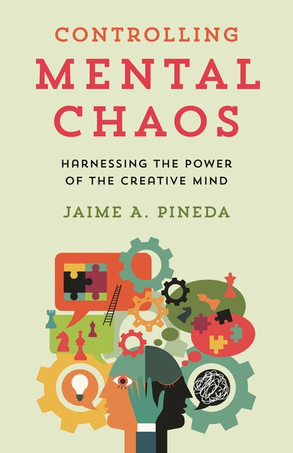 Controlling Mental Chaos: Harnessing the Power of the Creative Mind