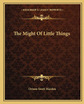The Might Of Little Things