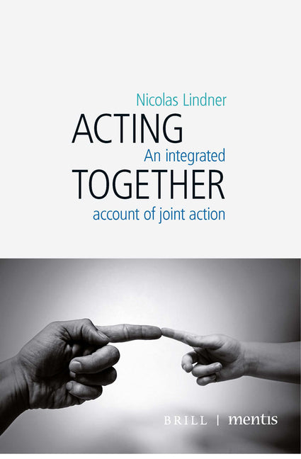 Acting Together: An Integrated Account of Joint Action (2020)
