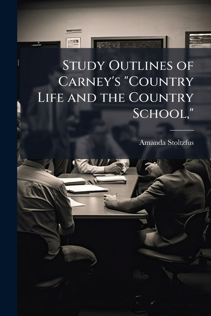 Study Outlines of Carney's "Country Life and the Country School,"