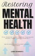 Restoring Mental Health: How the Hidden Conversations Impact our Mood and Thinking [Your Essential Guide to Reduce "Depression, Anxiety, Anger,