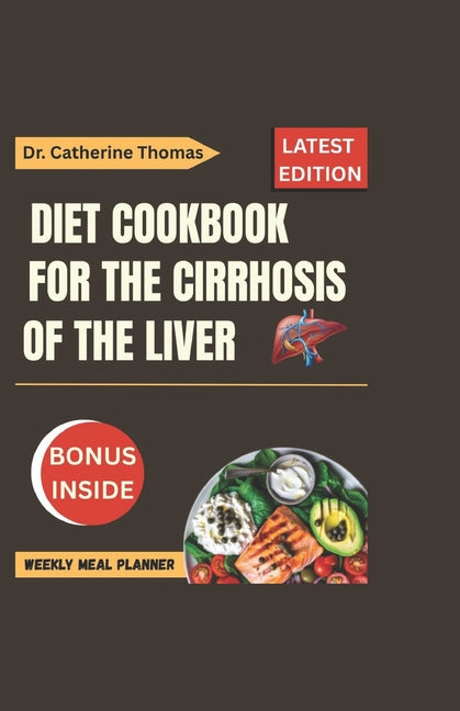 Diet Cookbook for Cirrhosis of the Liver: Natural plant based recipes to boost your renal function and support your liver cirrhosis