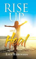 Rise Up and Heal