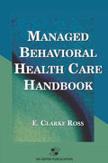 Managed Behavioral Health Care Handbook: .