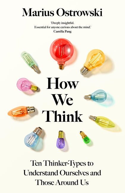 How We Think: Ten Thinker Types to Understand Ourselves and Those Around Us