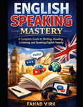 English Speaking Mastery for Beginners: A Complete Language Guide to Writing, Reading, Listening, and Speaking English Fluently
